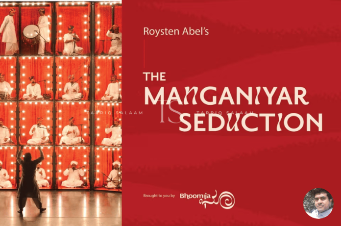 Roysten Abel’s The Manganiyar Seduction